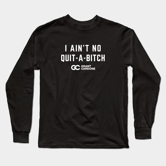 I AIN'T NO QUIT-A-BITCH Long Sleeve T-Shirt by RichMansGym